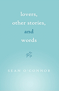 Lovers, Other Stories, and Words