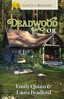 Love's a Mystery in Deadwood, OR - Quinn, Emily, and Bradford, Laura