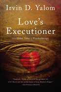 Love's Executioner: And Other Tales of Psychotherapy