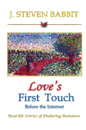 Love's First Touch - Before the Internet: Real-Life Stories of Enduring Romance