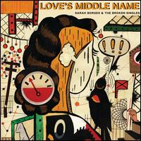 Love's Middle Name - Sarah Borges & the Broken Singles