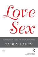 Lovesex: An Integrative Model for Sexual Education