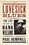 Lovesick Blues: The Life of Hank Williams