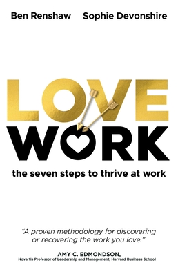 LoveWork: The seven steps to thrive at work - Devonshire, Sophie, and Renshaw, Ben
