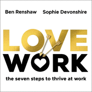 LoveWork: The seven steps to thrive at work