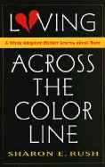 Loving Across the Color Line: A White Adoptive Mother Learns about Race