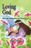 Loving God: 100 Daily Meditations and Prayers