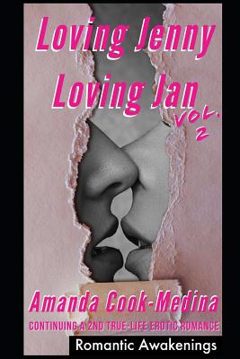 Loving Jenny Loving Jan (Vol 2): Continuing A Second True Life Erotic Romance - Cook-Medina, Amanda