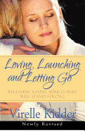 Loving, Launching and Letting Go: Releasing Young Adults Who Will Stand Strong
