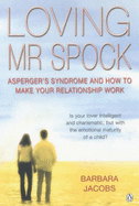 Loving Mr. Spock: Asperger's Syndrome and How to Make Your Relationship Work