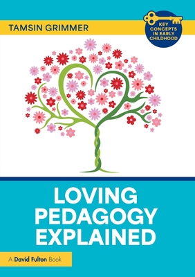 Loving Pedagogy Explained - Grimmer, Tamsin