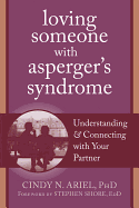 Loving Someone with Asperger's Syndrome: Understanding & Connecting with Your Partner - Ariel, Cindy N