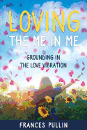Loving the Me in Me: Grounding in the Love Vibration