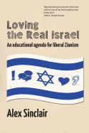 Loving the Real Israel: An Educational Agenda for Liberal Zionism