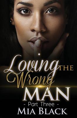 Loving The Wrong Man 3 - Black, Mia