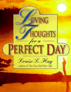 Loving Thoughts for a Perfect Day - Hay, Louise L, and Olmos, Dan (Editor)