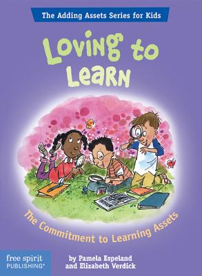 Loving to Learn: The Commitment to Learning Assets - Espeland, Pamela, and Verdick, Elizabeth