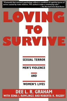 Loving to Survive: Sexual Terror, Men's Violence, and Women's Lives - Graham, Dee L R