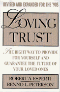Loving Trust: The Right Way to Provide for Yourself and Guarantee...; Revised and Expanded