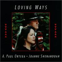 Loving Ways - Joanne Shenandoah & A. Paul Ortega