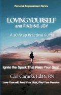 Loving Yourself and Finding Joy: A 10-Step Practical Guide for the New You
