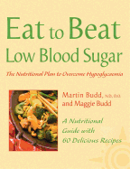 Low Blood Sugar: The Nutritional Plan to Overcome Hypoglycaemia, with 60 Recipes