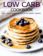 Low Carb Cookbook: 150 Recipes for Any Low-Carb Lifestyle