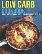 Low Carb Cookbook: 180+ Recipes For Any Low-Carb Lifestyle