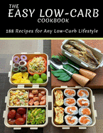 Low-Carb Cookbook: Hundreds of Delicious Recipes From Dinner to Dessert That Let You Live Your Low-Carb Lifestyle and Never Look Back