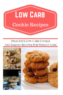 Low Carb Cookie Recipes: Delicious Low Carb Cookie Recipes for Weight Loss