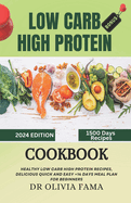 Low Carb High Protein Cookbook for Beginners: Healthy Low Carb High Protein Recipes, Delicious Quick and Easy +14 Days Meal Plan for Beginners