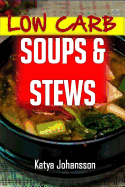 Low Carb Soups and Stews: The 35 Most Amazing Low Carb Soup and Stew Recipes