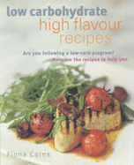 Low Carbohydrate High Flavour Recipes - Carns, Fiona