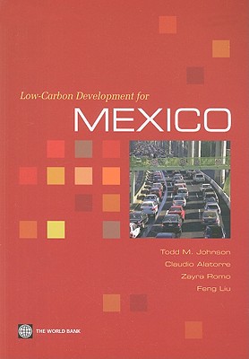 Low-Carbon Development for Mexico - Johnson, Todd M, and Alatorre, Claudio, and Romo, Zayra