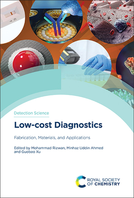 Low-Cost Diagnostics: Fabrication, Materials, and Applications - Rizwan, Mohammad (Editor), and Ahmed, Minhaz Uddin (Editor), and Xu, Guobao (Editor)