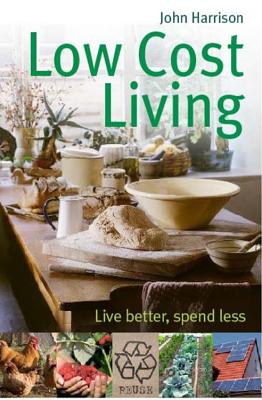 Low-Cost Living: Live better, spend less - Harrison, John