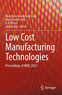 Low Cost Manufacturing Technologies: Proceedings of Nerc 2022