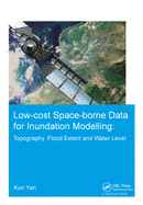 Low-Cost Space-Borne Data for Inundation Modelling: Topography, Flood Extent and Water Level: UNESCO-Ihe Phd Thesis