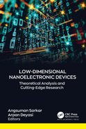 Low-Dimensional Nanoelectronic Devices: Theoretical Analysis and Cutting-Edge Research