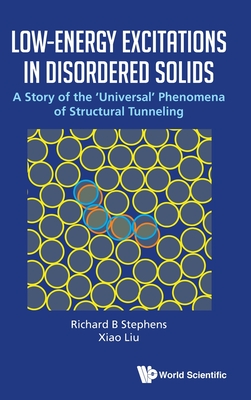 Low-Energy Excitations in Disordered Solids: A Story of the 'Universal' Phenomena of Structural Tunneling - Stephens, Richard B, and Liu, Xiao