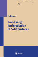 Low-Energy Ion Irradiation of Solid Surfaces - Gnaser, Hubert