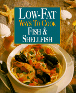 Low-Fat Ways to Cook Fish & Shellfish - Leisure Arts, and Oxmoor House, and McIntosh, Susan M