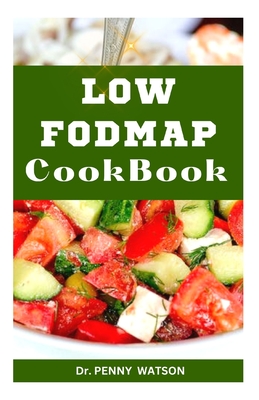Low Fodmap Cookbook: Healthy Eating for a Better Digestive Health - Watson, Penny