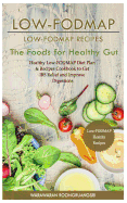 Low-Fodmap: Low-Fodmap Recipes: Healthy Low-Fodmap Diet Plan & Recipes Cookbook to Get Ibs Relief and Improve Digestions, the Foods for Healthy Gut