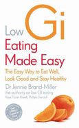 Low GI Eating Made Easy: The Easy Way to Eat Well, Look Good and Stay Healthy