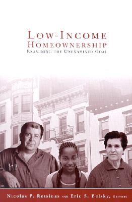 Low Income Homeownership: Examining the Unexamined Goal - Retsinas, Nicolas P (Editor), and Belsky, Eric S (Editor)