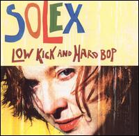 Low Kick and Hard Bop - Solex