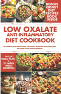 Low Oxalate Anti-Inflammatory Diet Cookbook: The Complete Recipe Guide to Help You Manage Chronic Pain and Kidney Stones, and Regain Control Over Inflammation