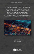 Low Power Circuits for Emerging Applications in Communications, Computing, and Sensing