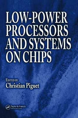 Low-Power Processors and Systems on Chips - Piguet, Christian (Editor)